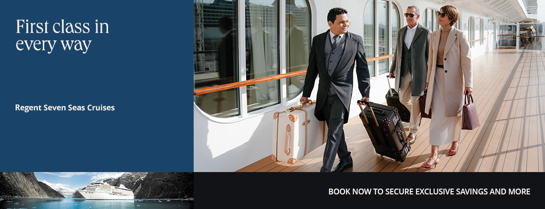 First class in every way | Regent Seven Seas Cruises | Book now to secure exclusive savings and more